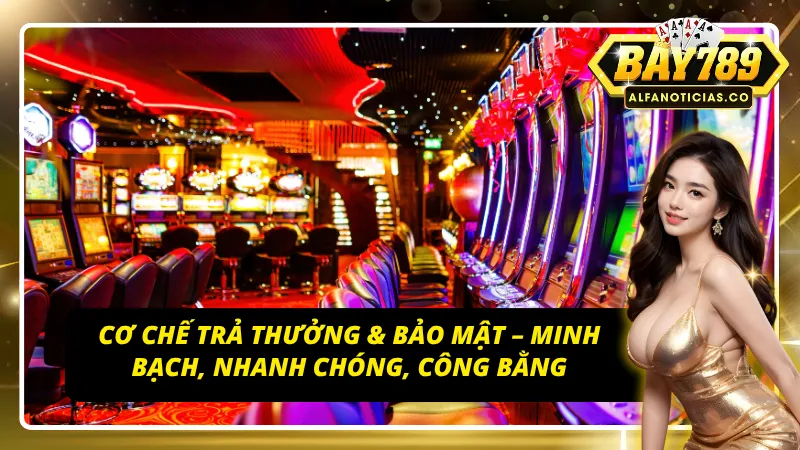 Hệ thống trả thưởng và bảo mật an toàn tuyệt đối