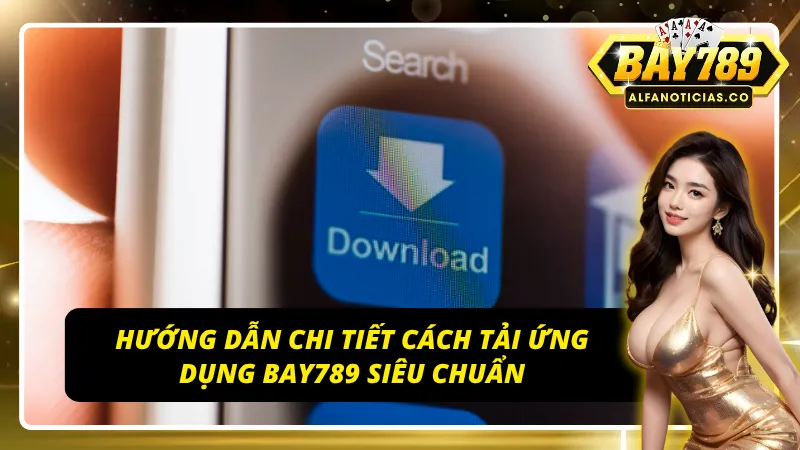 Hướng dẫn chi tiết cách tải app của cổng game